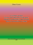 (2009) Le temps verbal, facteur de cohérence textuelle: logique combinatoire des temps dans la formation du texte