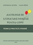 (2015) Antologie de literatură română pentru copii. Teorie și practică literară